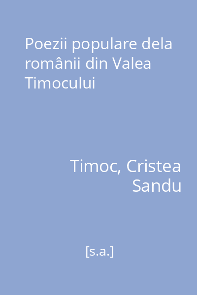 Poezii populare dela românii din Valea Timocului