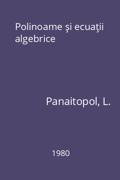 Polinoame şi ecuaţii algebrice
