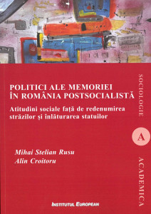 Politici ale memoriei în România postsocialistă : atitudini sociale față de redenumirea străzilor și înlăturarea statuilor