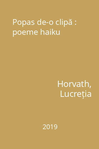 Popas de-o clipă : poeme haiku