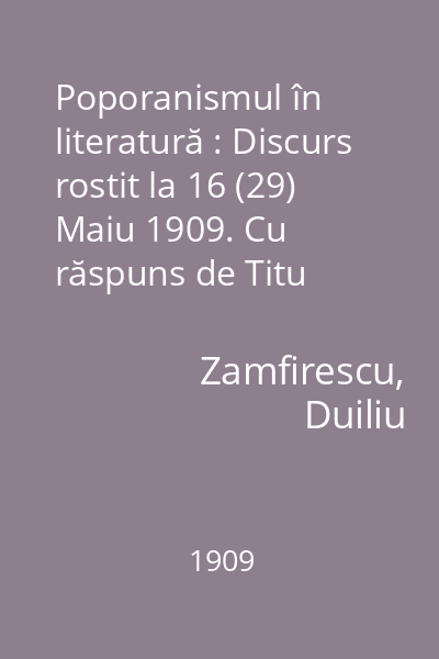 Poporanismul în literatură : Discurs rostit la 16 (29) Maiu 1909. Cu răspuns de Titu Maiorescu