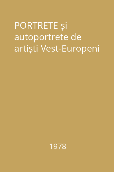PORTRETE și autoportrete de artiști Vest-Europeni