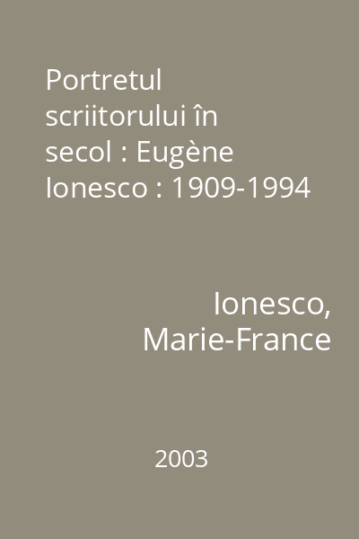Portretul scriitorului în secol : Eugène Ionesco : 1909-1994