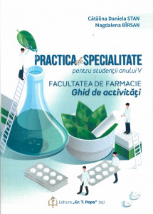Practica de specialitate pentru studenții anului V Facultatea de Farmacie : ghid de activități