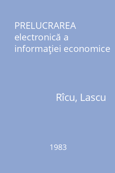 PRELUCRAREA electronică a informaţiei economice