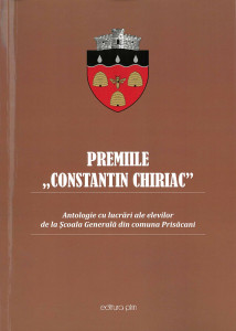 PREMIILE "Constantin Chiriac" : antologie cu lucrări ale elevilor de la Școala Generală din comuna Prisăcani