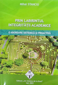 Prin labirintul integrităţii academice : o abordare sistemică şi proactivă