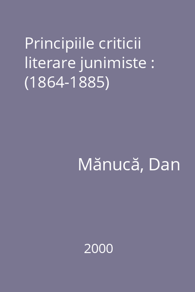 Principiile criticii literare junimiste : (1864-1885)