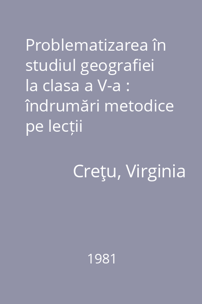 Problematizarea în studiul geografiei la clasa a V-a : îndrumări metodice pe lecții