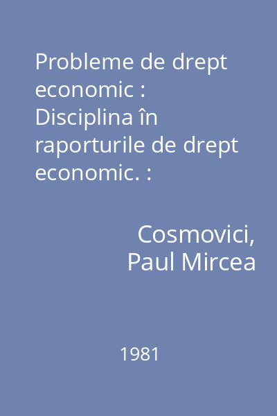 Probleme de drept economic : Disciplina în raporturile de drept economic. : Orientări și măsuri juridice