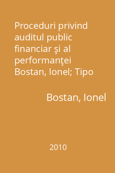 Proceduri privind auditul public financiar şi al performanţei   Bostan, Ionel; Tipo Moldova, 2010