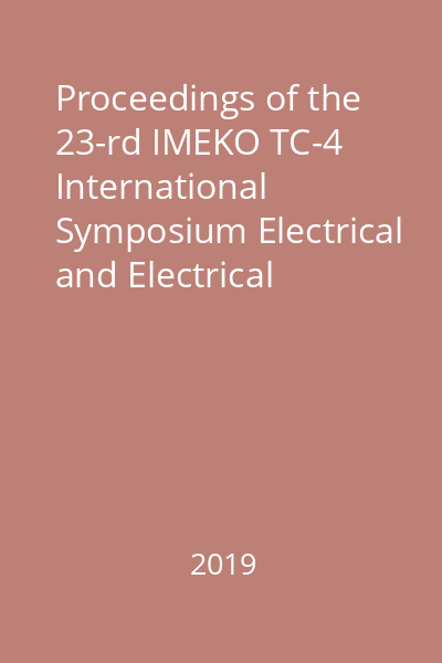 Proceedings of the 23-rd IMEKO TC-4 International Symposium Electrical and Electrical Measurements Promote Industry 4.0 : Xian : September 17-20, 2019