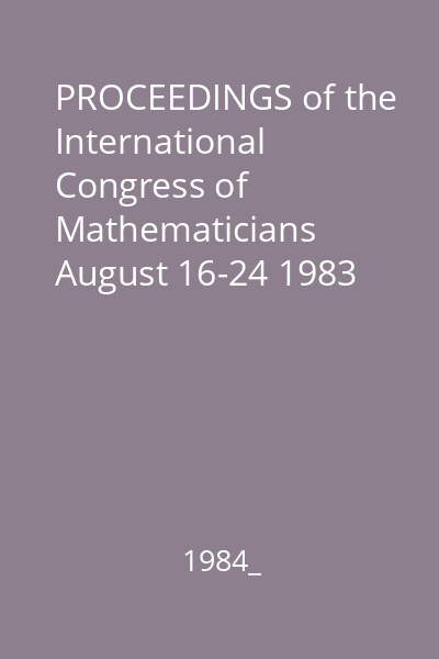 PROCEEDINGS of the International Congress of Mathematicians August 16-24 1983