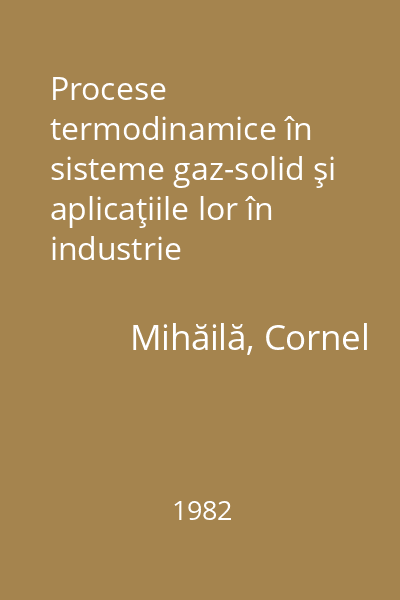 Procese termodinamice în sisteme gaz-solid şi aplicaţiile lor în industrie
