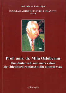 Prof. univ. dr. Milu Oșlobeanu : una dintre cele mai mari valori ale viticulturii românești din ultimul veac (21 decembrie 1921-15 iunie 2003)