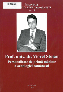 Prof.univ.dr. Viorel Stoian : personalitate de primă mărimea oenologiei românești : (1 octombrie 1935 - 21 martie 2013)