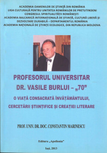 Profesorul universitar dr. Vasile Burlui - „70” : o viață consacrată învățământului, cercetării științifice și creației literare