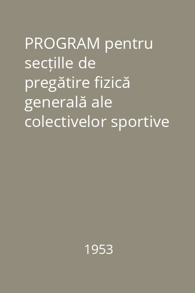 PROGRAM pentru secțille de pregătire fizică generală ale colectivelor sportive