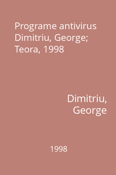 Programe antivirus   Dimitriu, George; Teora, 1998