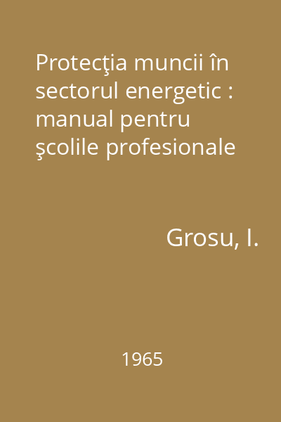 Protecţia muncii în sectorul energetic : manual pentru şcolile profesionale