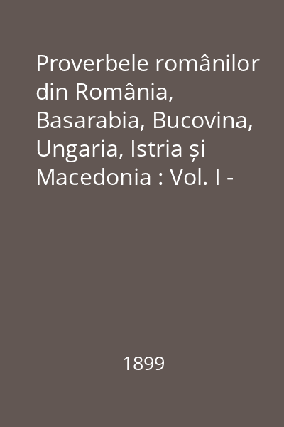 Proverbele românilor din România, Basarabia, Bucovina, Ungaria, Istria și Macedonia : Vol. I - 9 Vol. 3