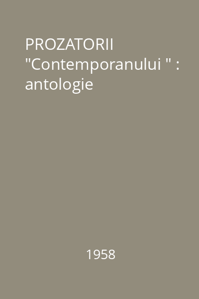 PROZATORII  "Contemporanului " : antologie