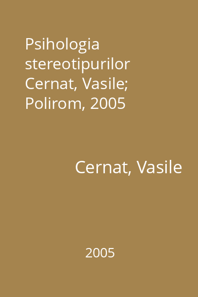 Psihologia stereotipurilor   Cernat, Vasile; Polirom, 2005