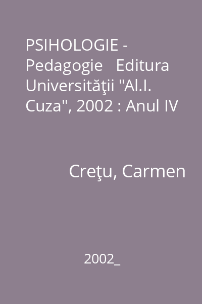 PSIHOLOGIE - Pedagogie   Editura Universităţii "Al.I. Cuza", 2002 : Anul IV