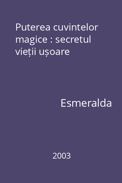 Puterea cuvintelor magice : secretul vieții ușoare