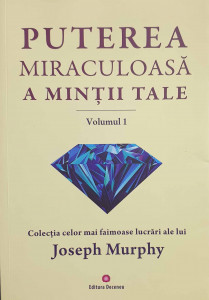 Puterea miraculoasă a minții tale Vol.1