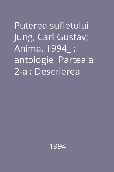 Puterea sufletului   Jung, Carl Gustav; Anima, 1994_ : antologie  Partea a 2-a : Descrierea tipurilor psihologice