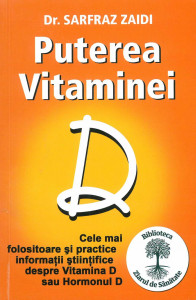 Puterea vitaminei D : informații științifice, utile și practice despre vitamina D sau hormonul D