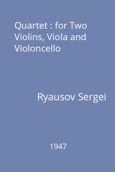 Quartet : for Two Violins, Viola and Violoncello