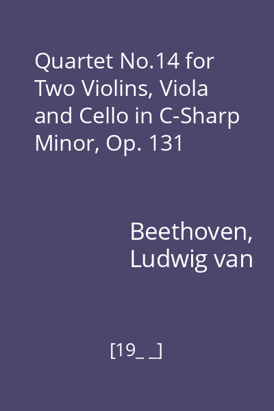 Quartet No.14 for Two Violins, Viola and Cello in C-Sharp Minor, Op. 131