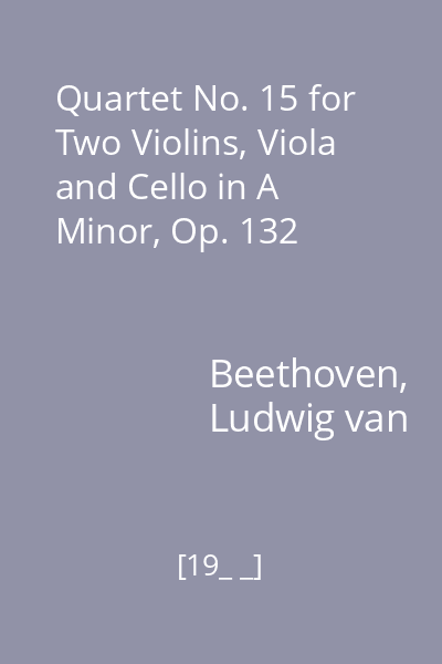 Quartet No. 15 for Two Violins, Viola and Cello in A Minor, Op. 132