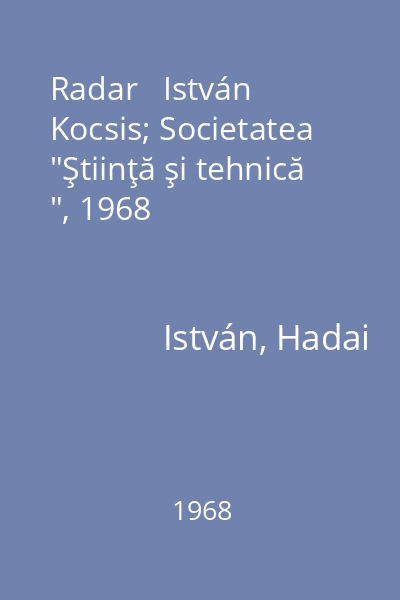 Radar   István Kocsis; Societatea  "Ştiinţă şi tehnică ", 1968