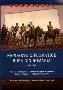 RAPOARTE diplomatice ruse din România : (1888-1898) = Diplomatičeskie dokumenty rossijkih predstavitelej v rumynii : (1888-1898)