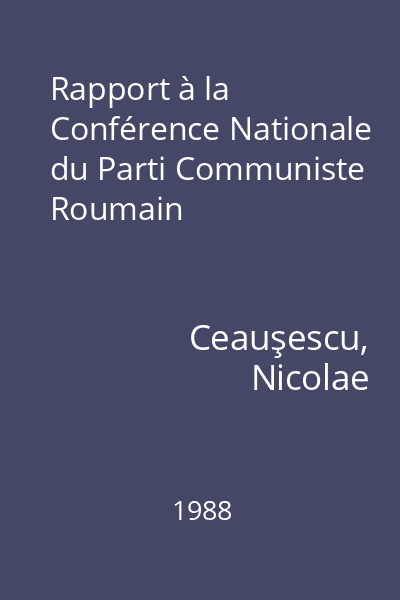 Rapport à la Conférence Nationale du Parti Communiste Roumain