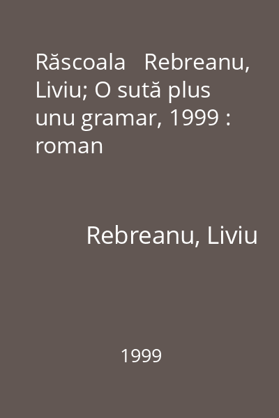 Răscoala   Rebreanu, Liviu; O sută plus unu gramar, 1999 : roman