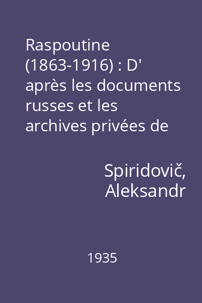 Raspoutine (1863-1916) : D' après les documents russes et les archives privées de l'auteur