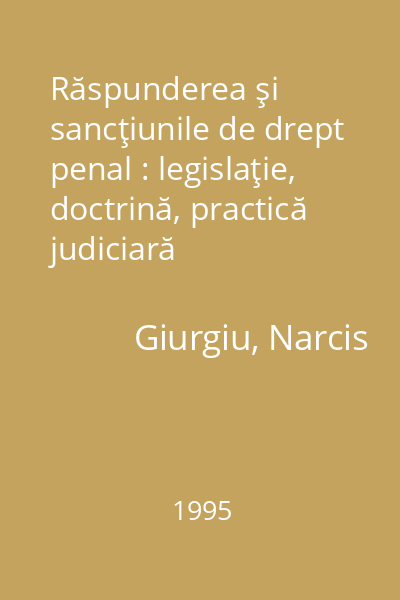 Răspunderea şi sancţiunile de drept penal : legislaţie, doctrină, practică judiciară