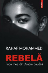Rebelă : fuga mea din Arabia Saudită