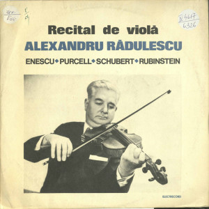 RECITAL de violă Alexandru Rădulescu : Enescu; Purcel; Schubert; Rubinstein