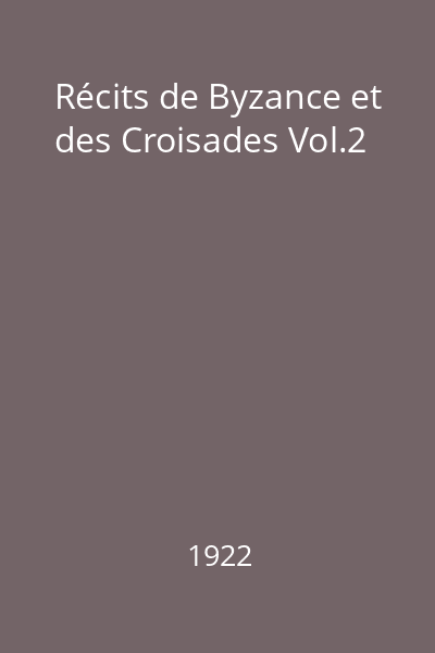 Récits de Byzance et des Croisades Vol.2