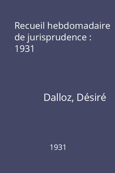 Recueil hebdomadaire de jurisprudence : 1931