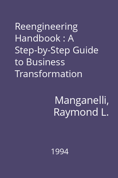 Reengineering Handbook : A Step-by-Step Guide to Business Transformation
