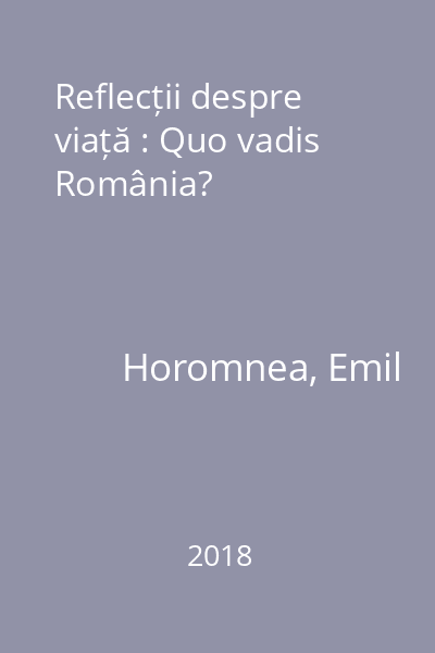 Reflecții despre viață : Quo vadis România?