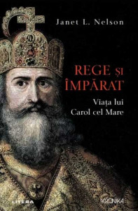 Rege și împărat - Viața lui Carol cel Mare