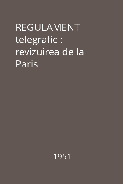 REGULAMENT telegrafic : revizuirea de la Paris