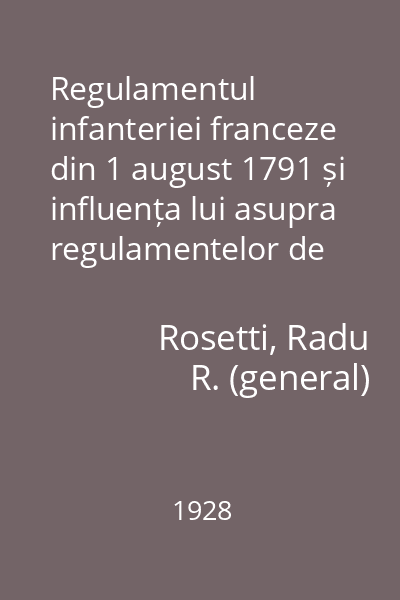 Regulamentul infanteriei franceze din 1 august 1791 și influența lui asupra regulamentelor de care s-au servit oștirile românești sub regimul Regulamentului Organic (1830-1860)